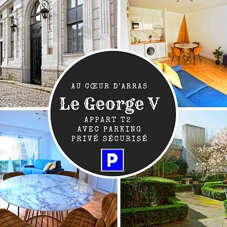 Suite George 5 + Parking Prive Et Securise Arras Bagian luar foto